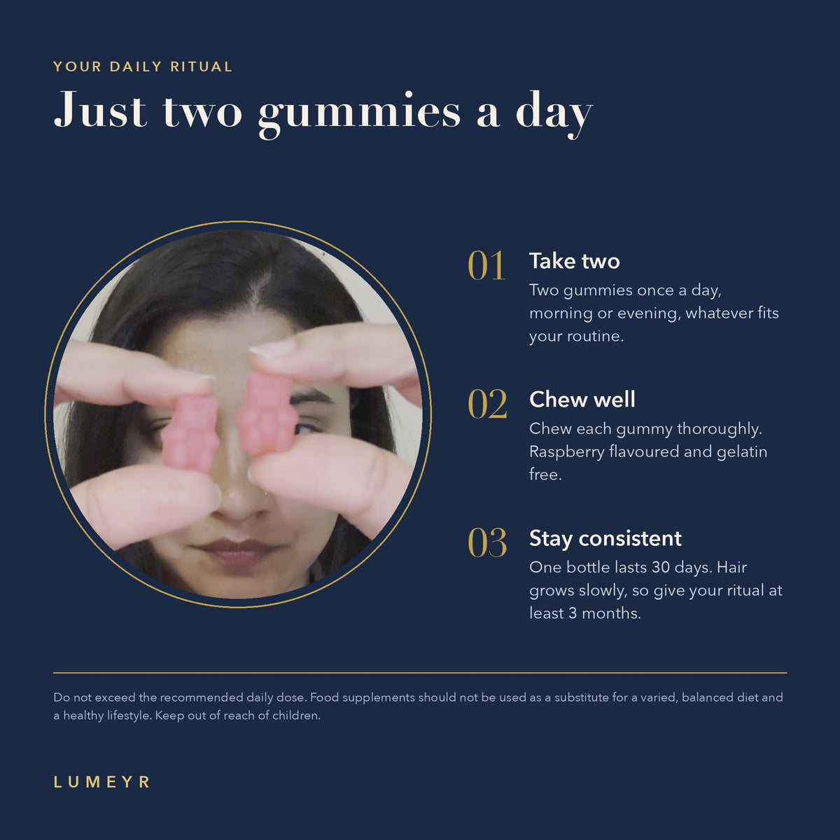 How to take Lumeyr Hair Skin Nails gummies: two gummies a day, chew well, stay consistent for at least 3 months